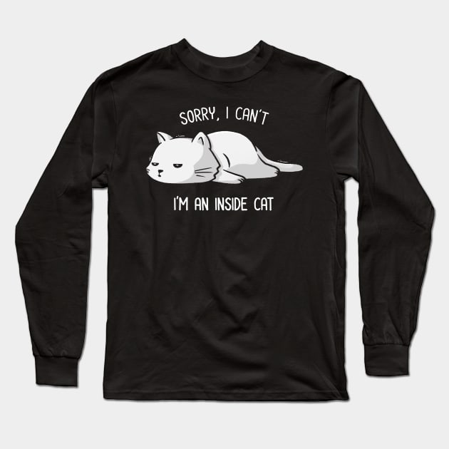 Sorry I Can’t, I’m An Inside Cat Funny Cute Lazy Cat Gift Long Sleeve T-Shirt by eduely